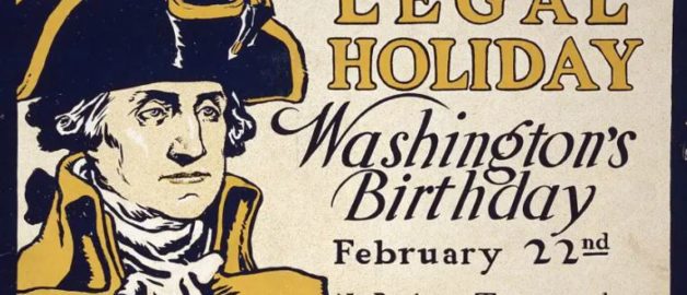 President’s Day – Who, When, Why and What are We Celebrating?